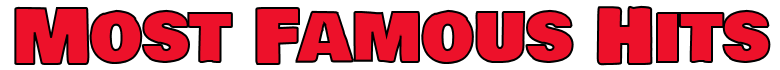 Most Famous Hits